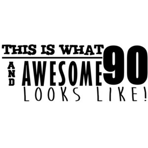 This is what 90 and awesome looks like 90th birthday t-shirt - happy birthday 90