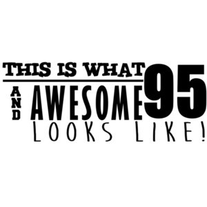 This is what 95 and awesome looks like 95th birthday t-shirt - happy birthday 95