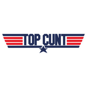 Top Cunt - Top Gun Parody - Rude Offensive T-Shirt