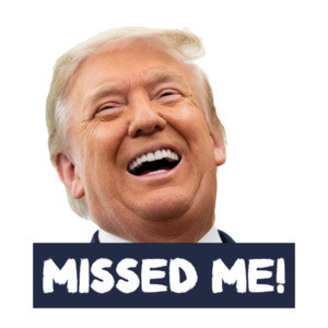 Trump Missed Me! Failed Assassination Shirt