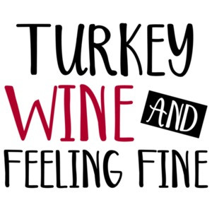 Turkey wine and feeling fine - thanksgiving t-shirt