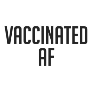 Vaccinated AF Funny Vaccine Shirt