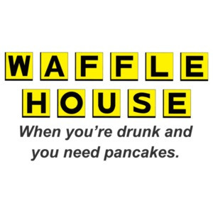 Waffle House When You're Drunk And Need Pancakes T-Shirt