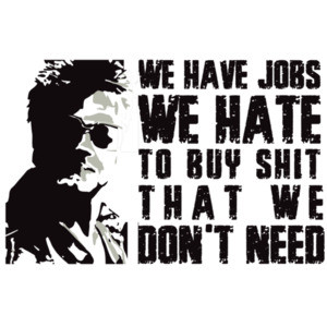 We have jobs we hate to buy shit that we don't need - fight club - Tyler Durden - 90's T-Shirt