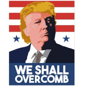 We Shall Over Comb - Donald Trump T-Shirt