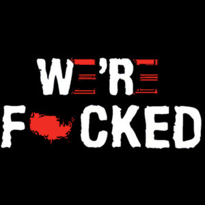 We're fucked - anti-biden t-shirt