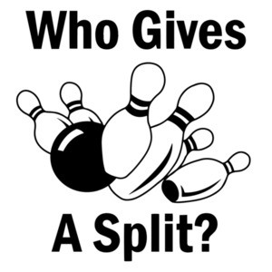 Who gives a split. Funny Bowling T-Shirt