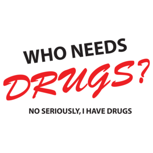 Who Needs Drugs T-shirt