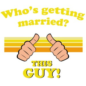Who's getting married? This guy! Funny Groom T-Shirt