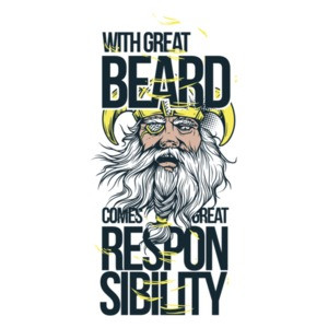 With Great Beard Comes Great Responsibility T-Shirt