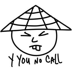 Y YOU NO CALL - Funny T-Shirt