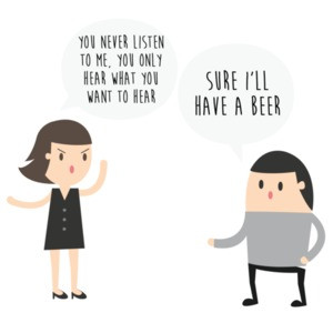 You never listen to me, you only hear what you want to hear. Sure, I'll have a beer - funny t-shirt