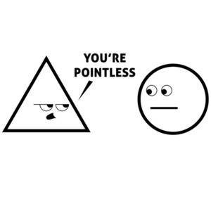 You're Pointless - Funny Pun T-Shirt
