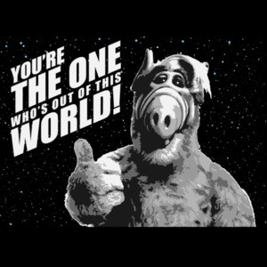 You're the one who's out of this world! Alf T-Shirt - 80's T-Shirt