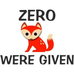 Zero Fox Were Given T-Shirt