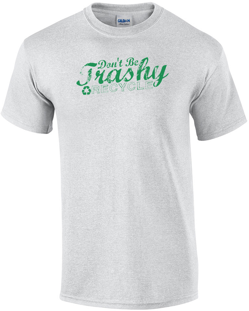Don't Be Trashy Recycle T-shirt