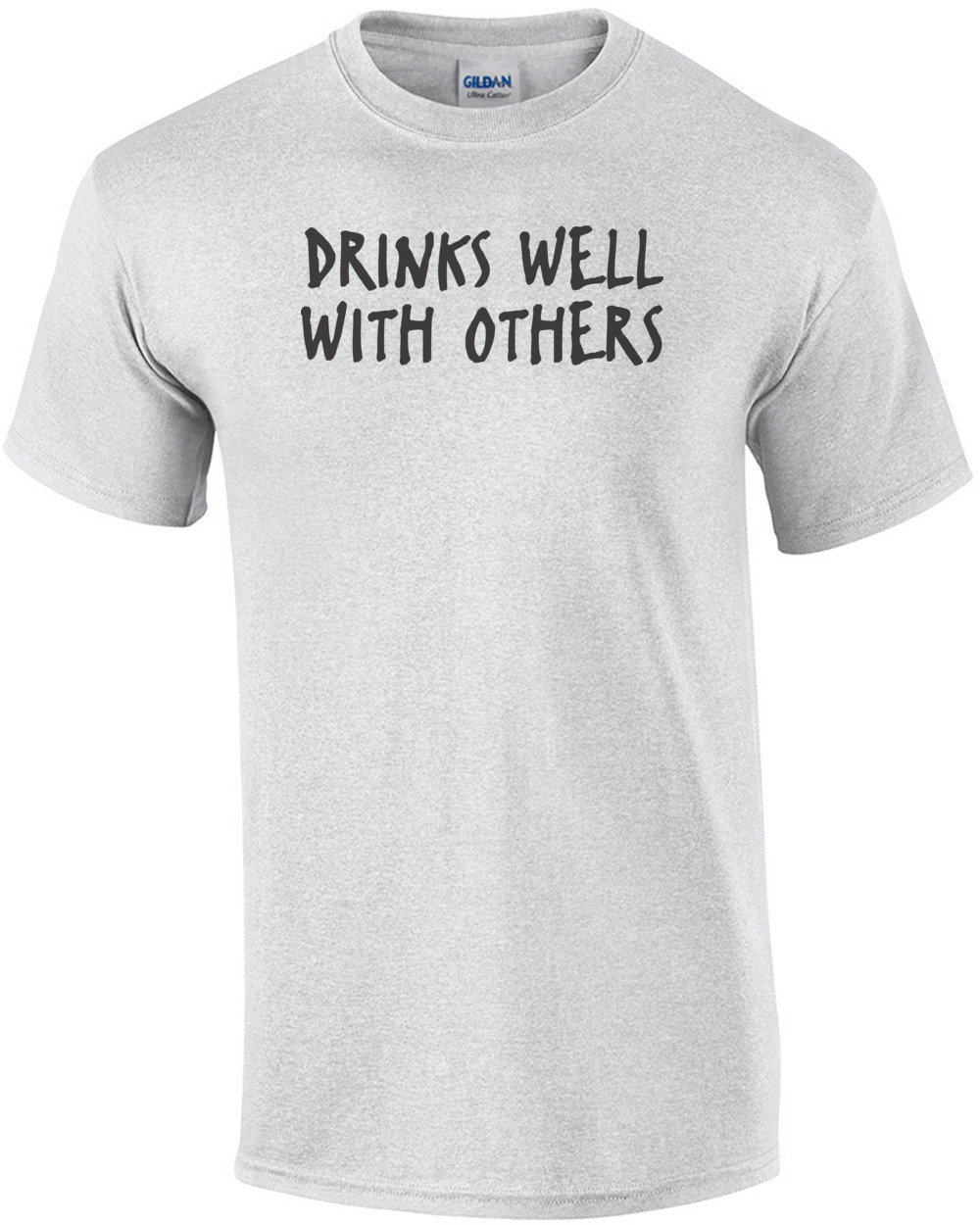 Drinks Well With Others T-shirt 