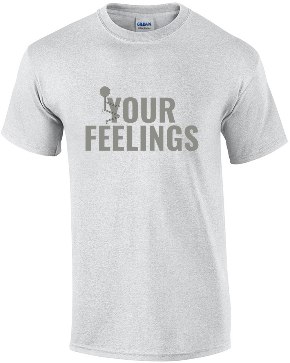 F*ck Your Feelings - funny t-shirt