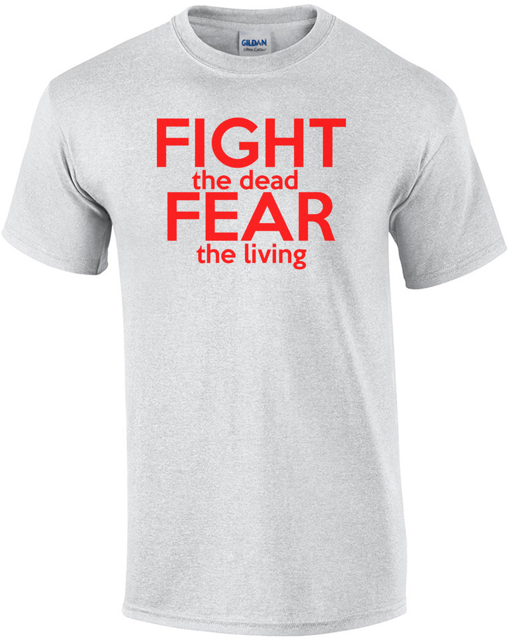 Fight The Dead Fear The Living Walking Dead  Shirt