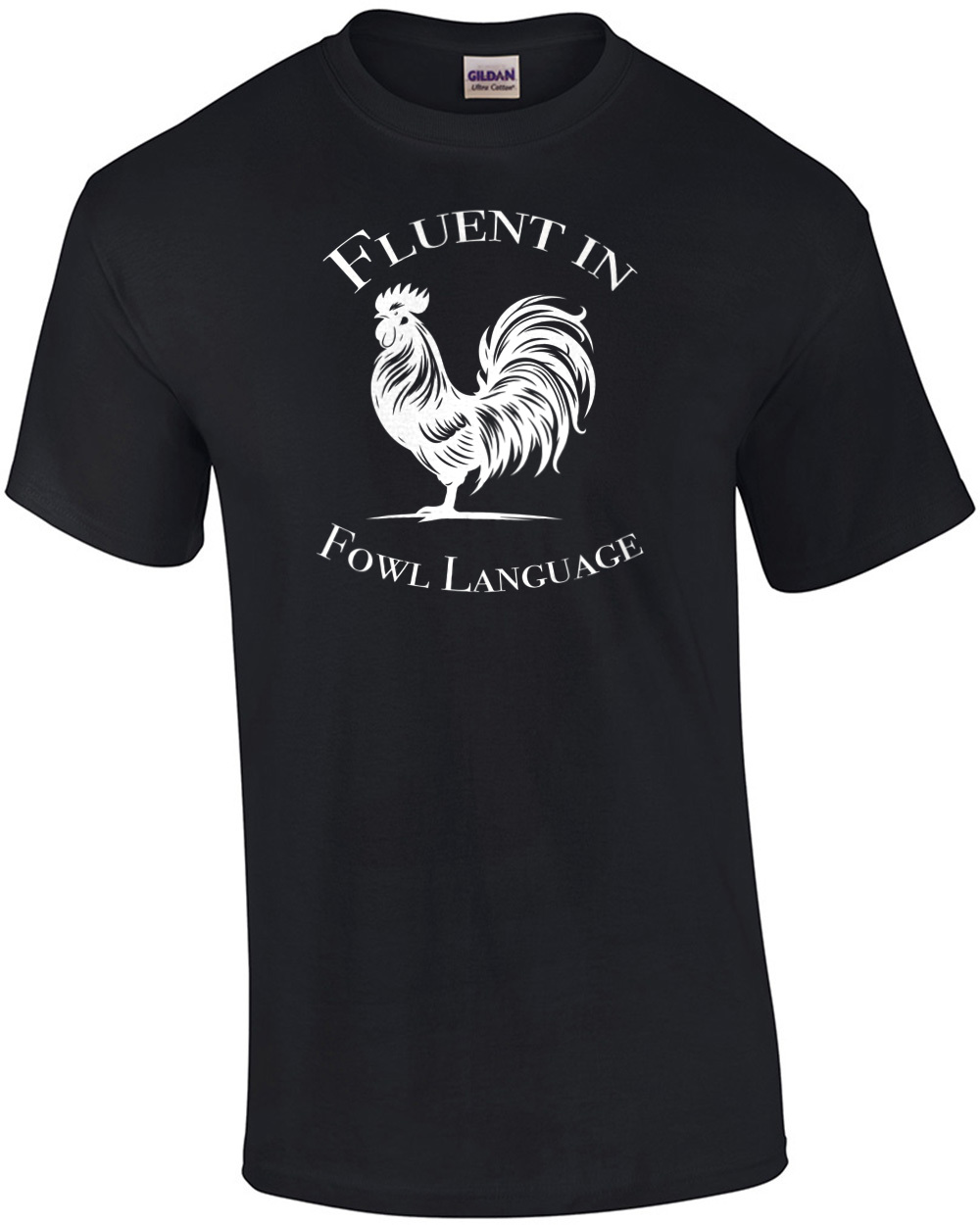 Fluent in Fowl Language - Funny Chicken profanity t-shirt. Swearing T-Shirt. Chicken Pun Gift for country girl. Farming T-shirt