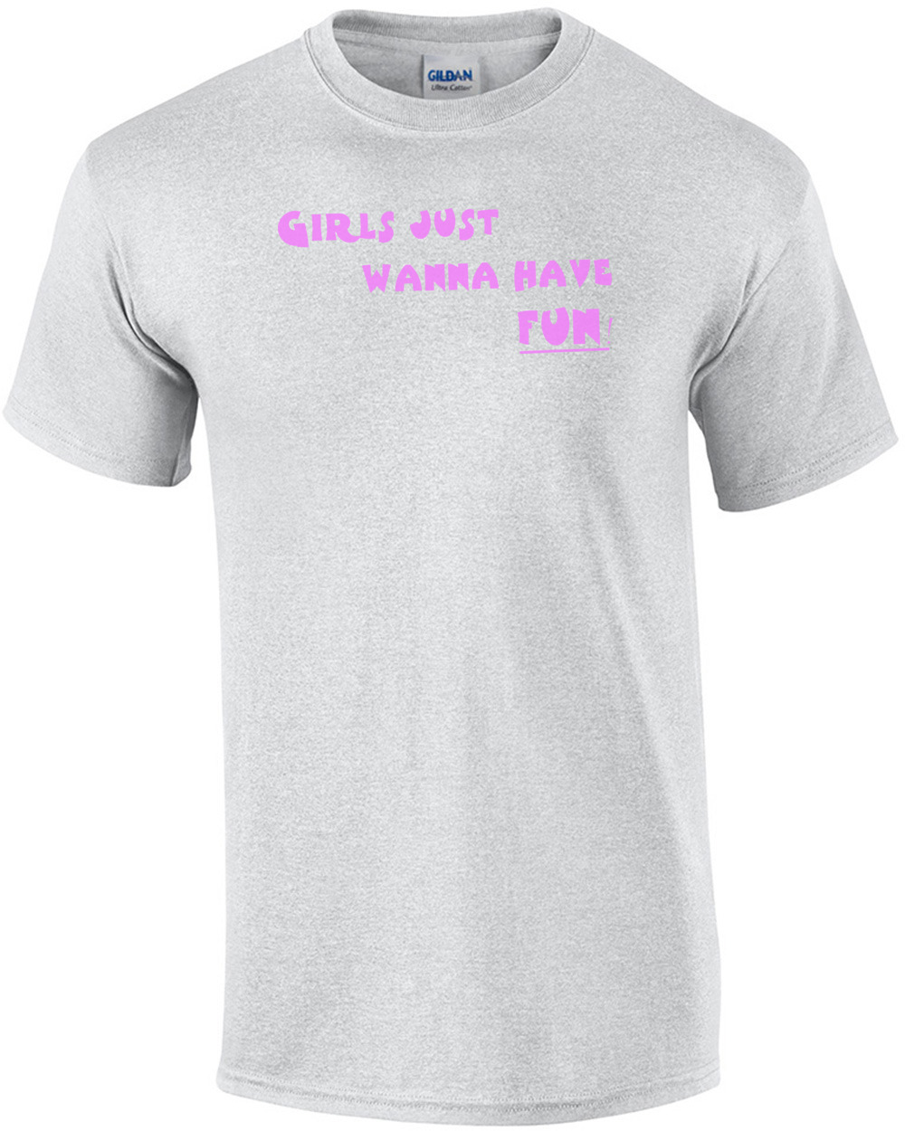 Girls Just Wanna Have Fun T-shirt