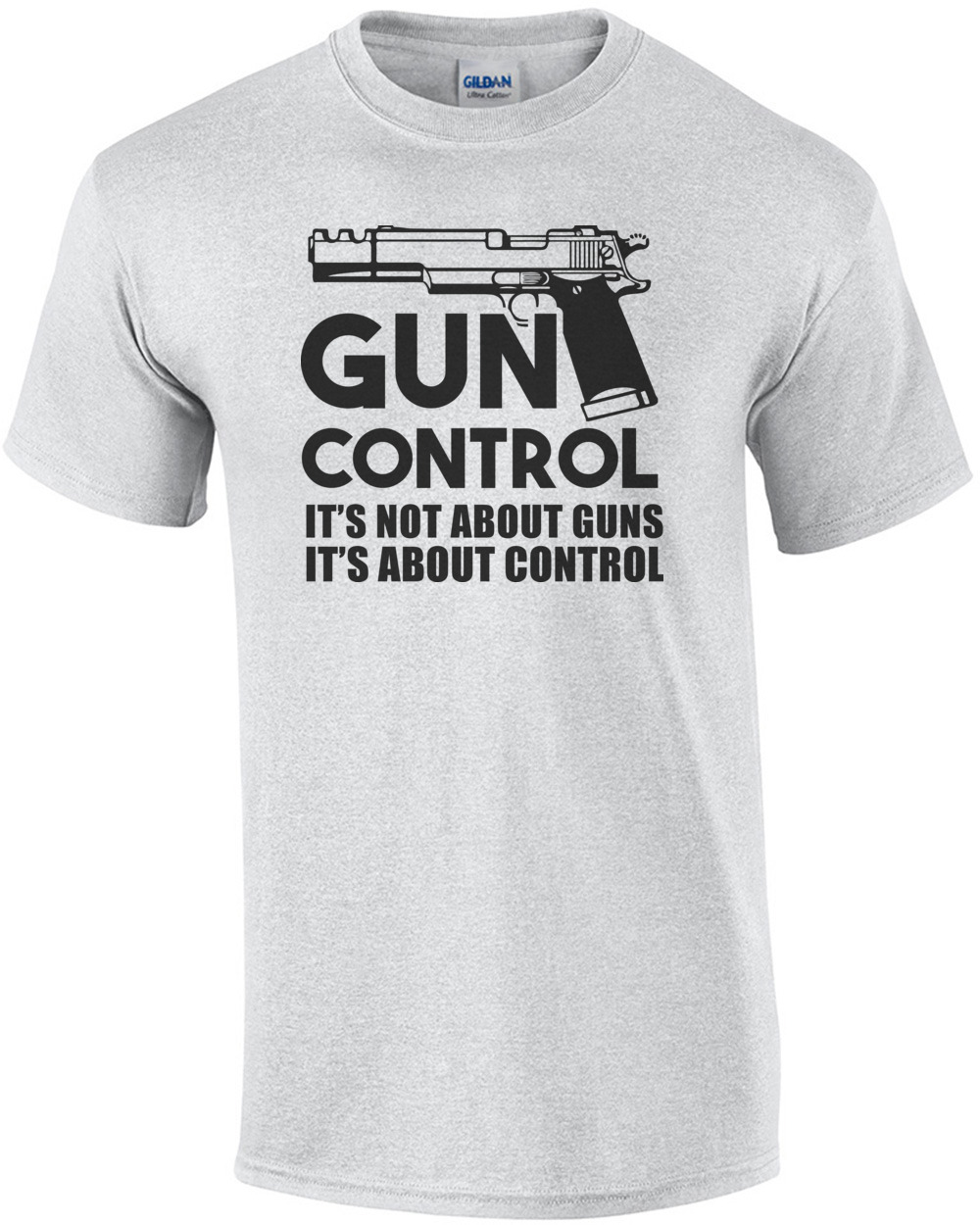 Gun Control It's not about guns it's about control Pro Gun T-Shirt