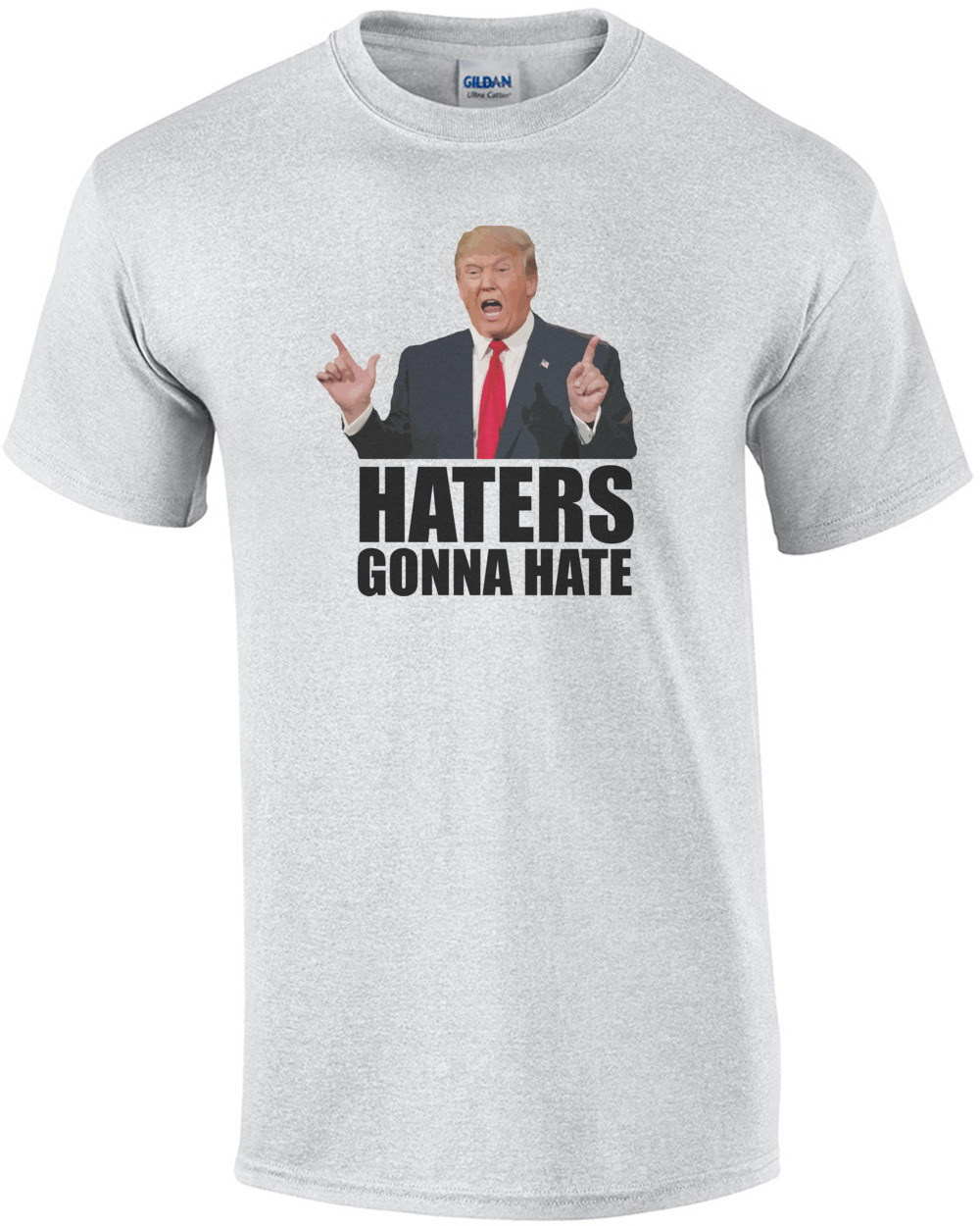 Haters gonna hate - Donald Trump T-Shirt