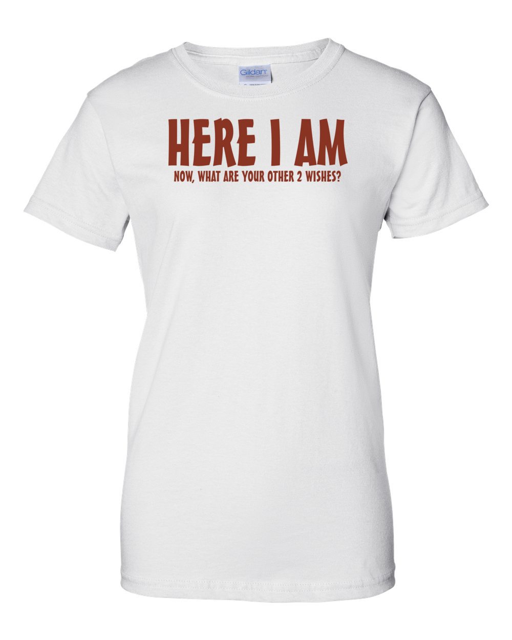 Here I Am Now What Are Your Other 2 Wishes T-shirt