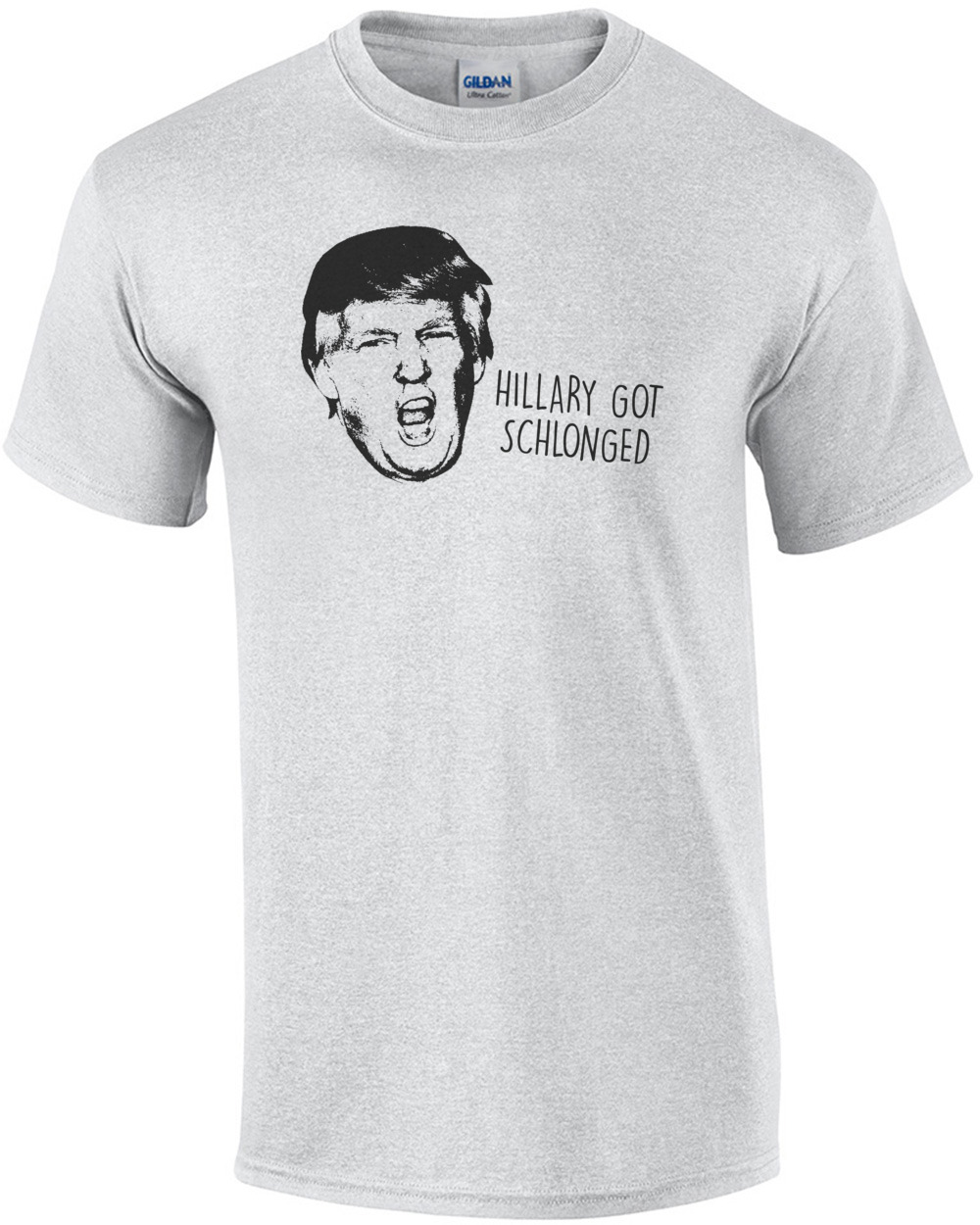 Hillary Got Schlonged Donald Trump Shirt