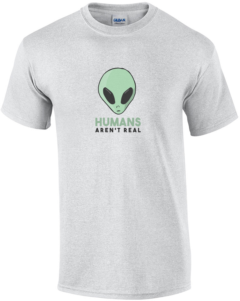 Humans Arent Real Funny Alien T-Shirt