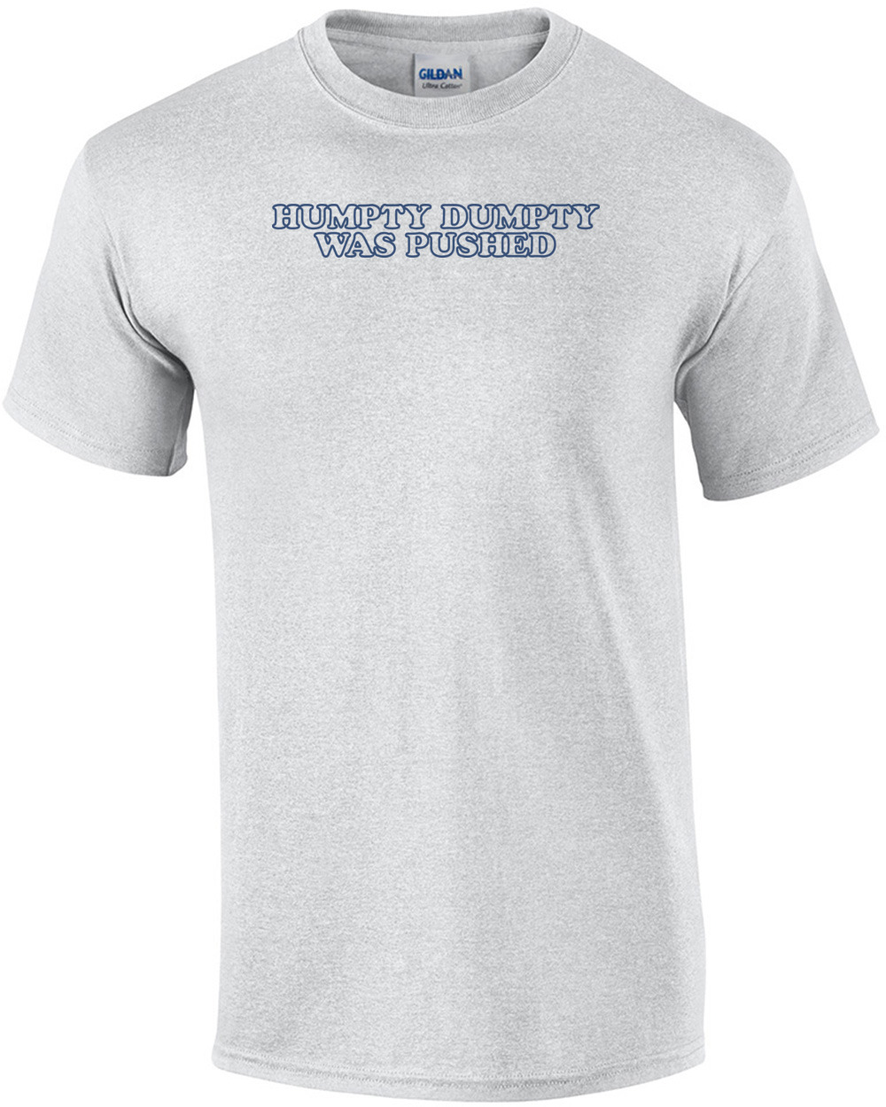 Humpty Was Pushed T-shirt