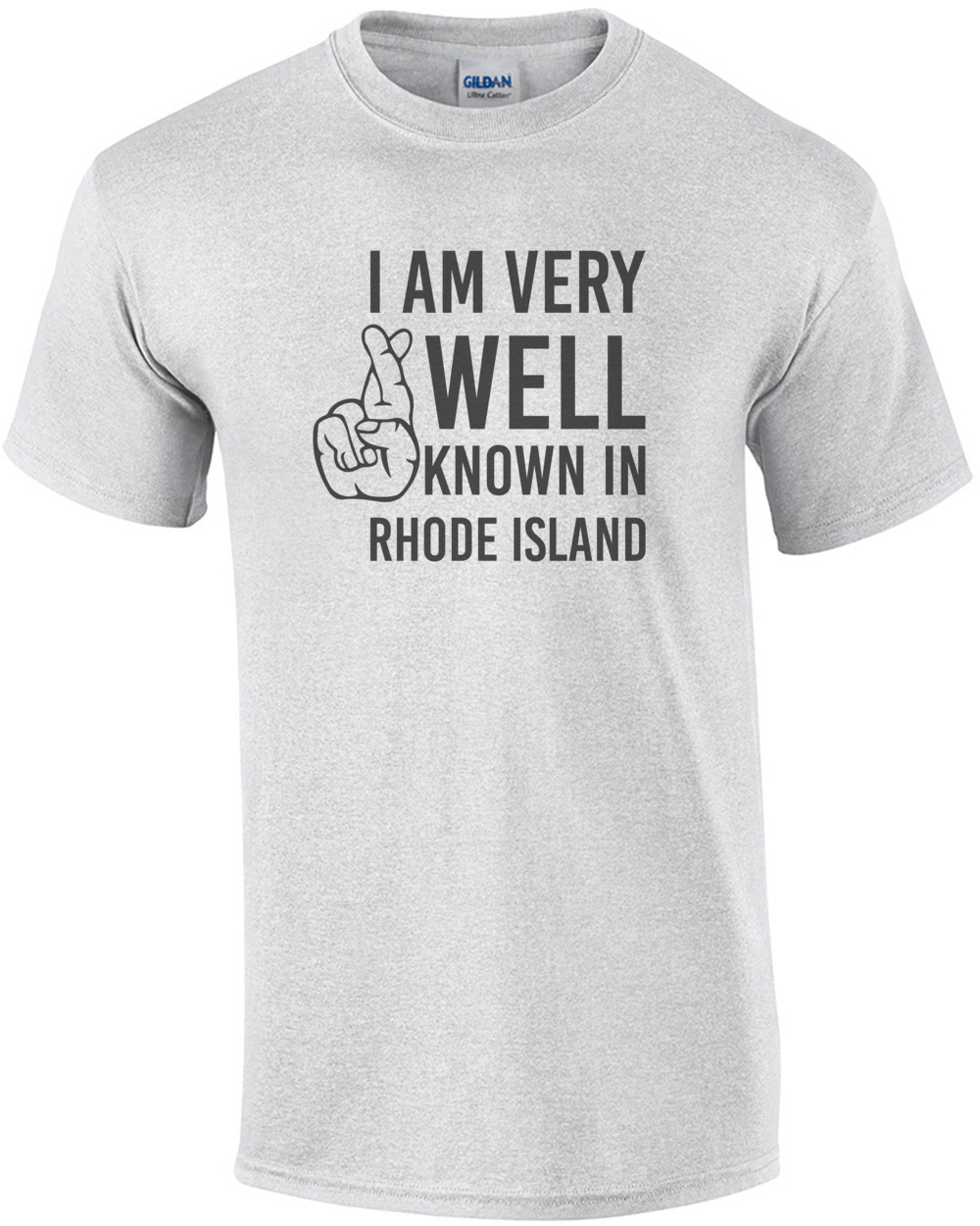I am very well known in Rhode Island T-Shirt