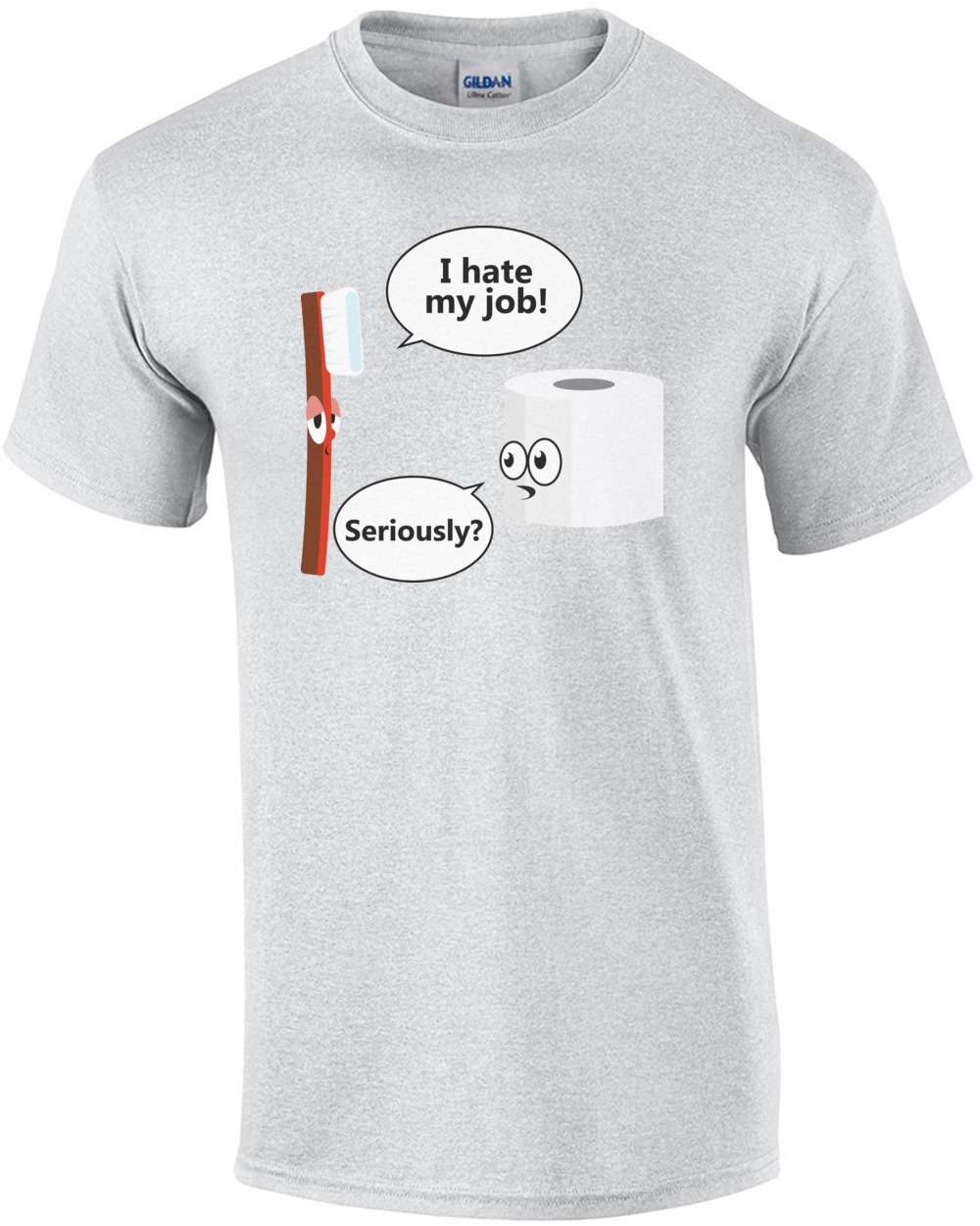 I hate my job. Seriously? Funny T-Shirt