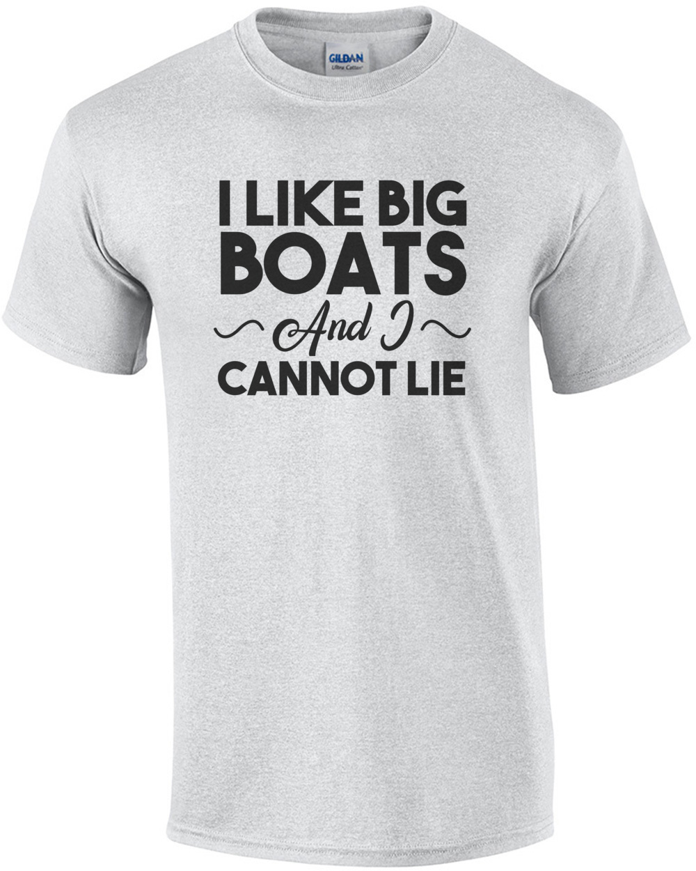 I like big boats and I cannot lie - funny sir mix-a-lot parody t-shirt