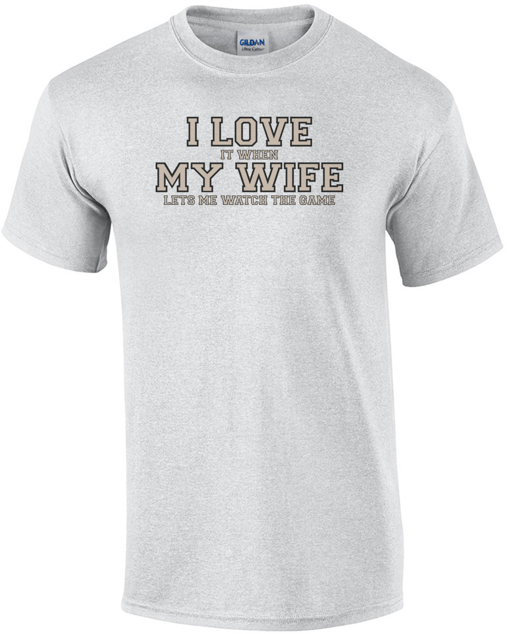 I love it when my wife lets me watch the game - Funny T-Shirt