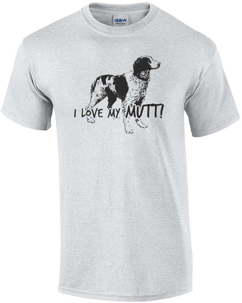 I love my mutt - mutt t-shirt