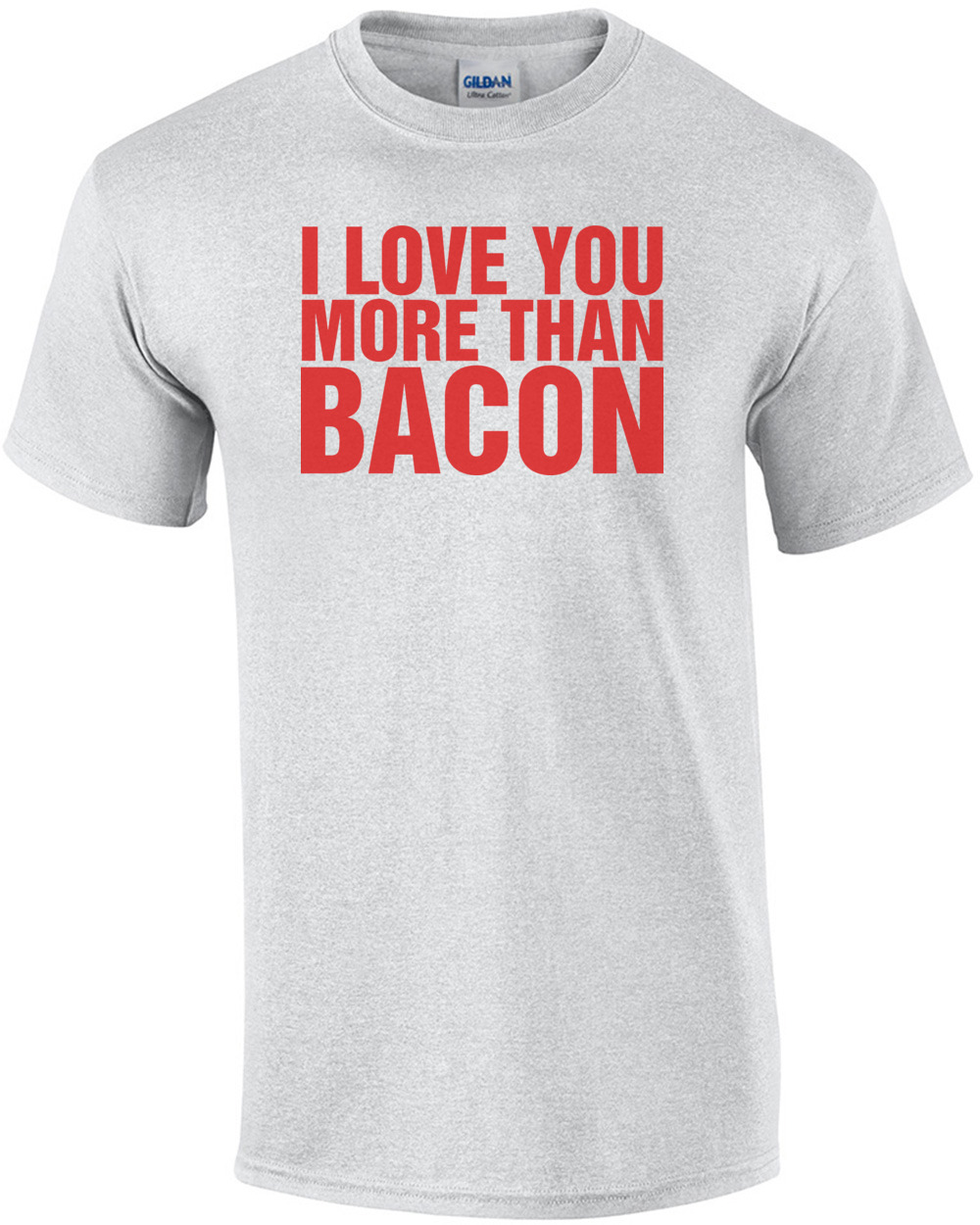 I Love You More Than Bacon Shirt