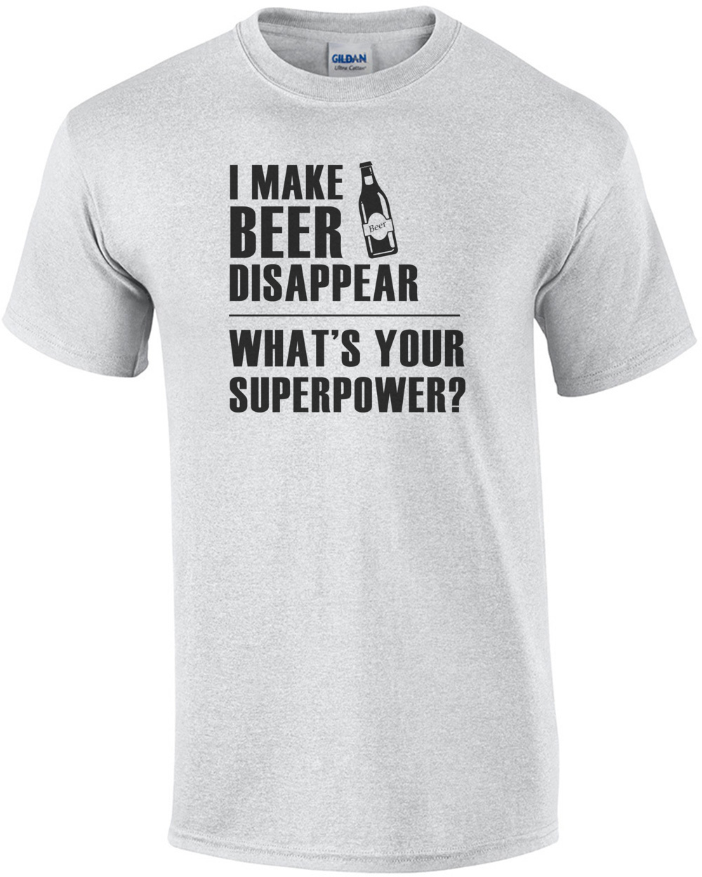 I make beer disappear - what's your superpower? Funny Beer T-Shirt