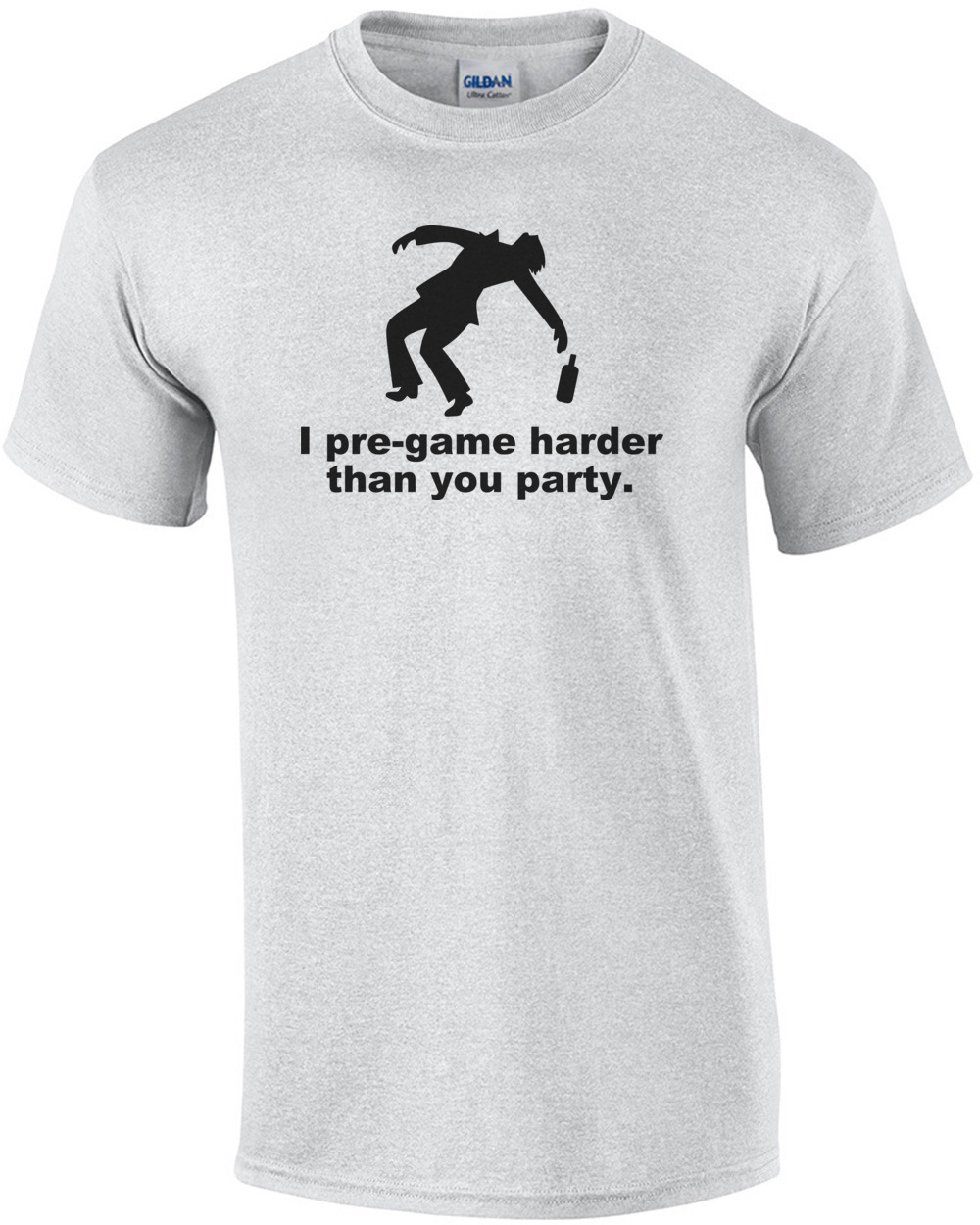 I Pre-game Harder Than You Party - Funny Drinking Shirt
