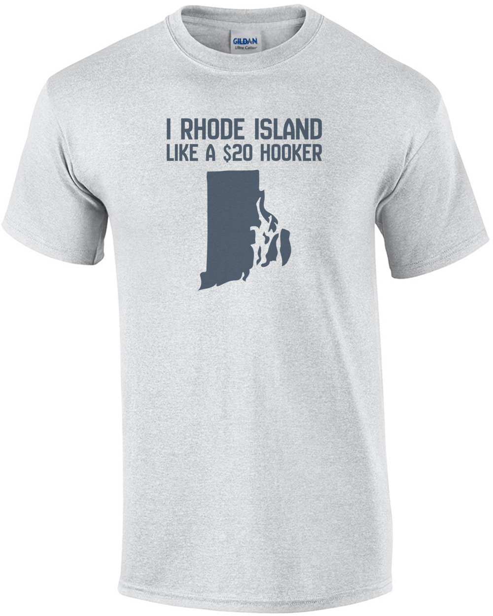 I Rhode Island like a $20 hooker - Rhode Island T-Shirt