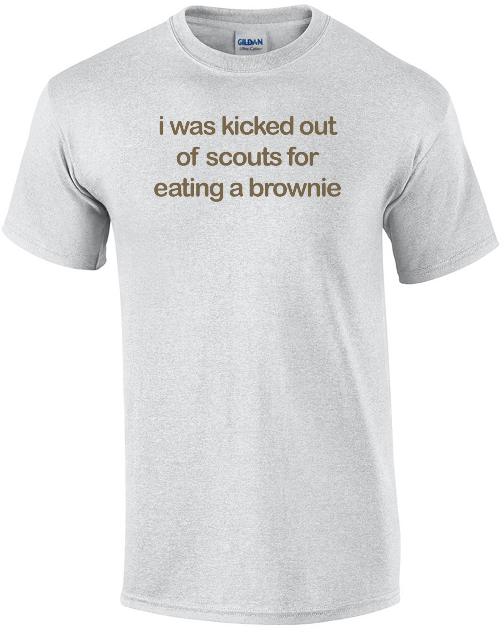 I Was Kicked Out Of Scouts For Eating A Brownie T-shirt