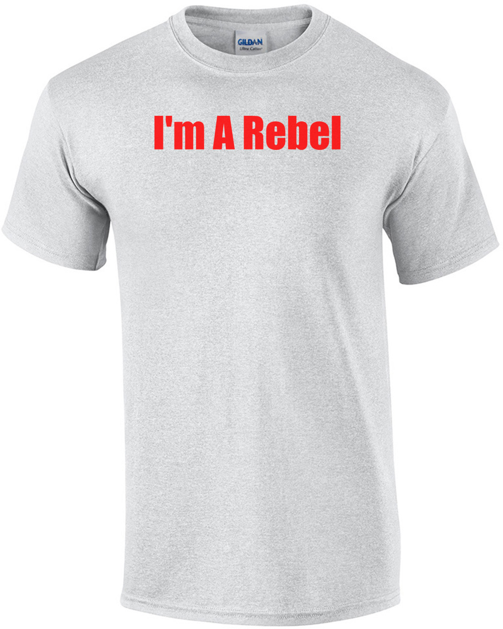 I'm A Rebel Shirt