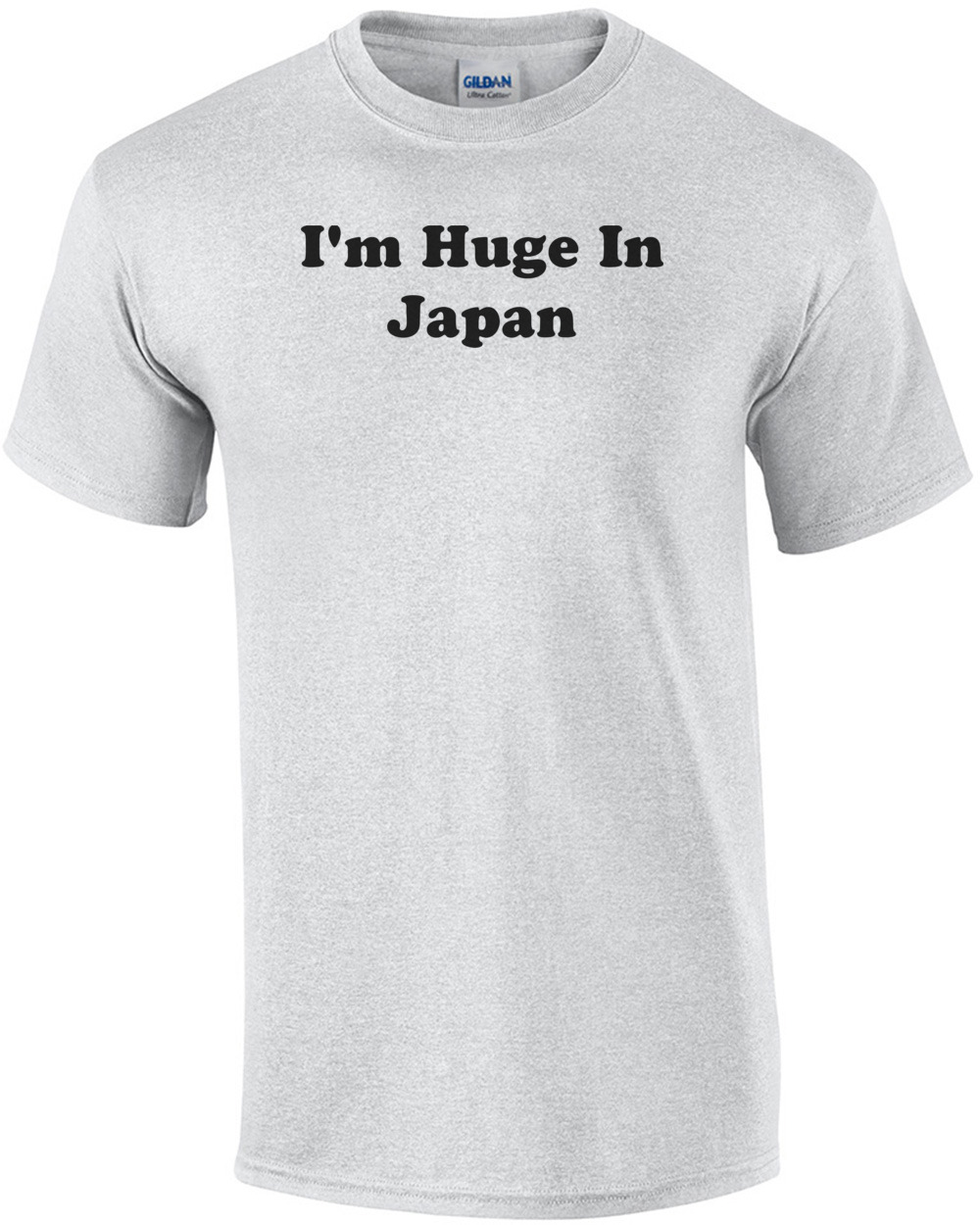 I'm Huge In Japan T-Shirt