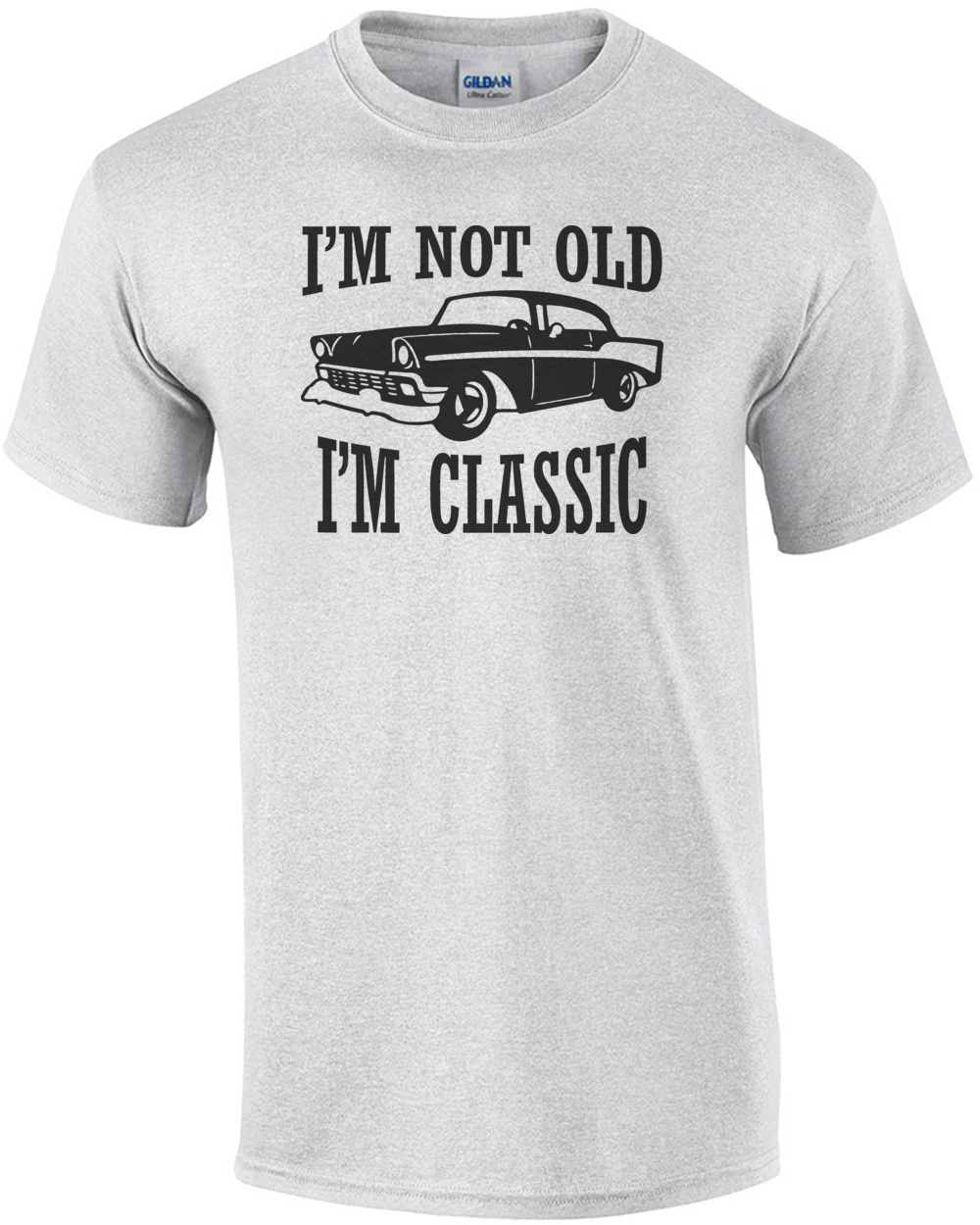 I'm not old - I'm classic - funny t-shirt