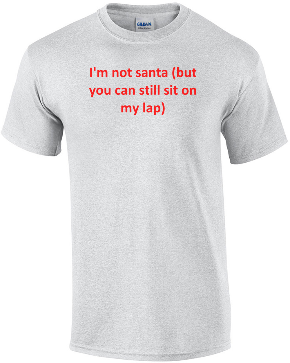 I'm not santa (but you can still sit on my lap) Shirt