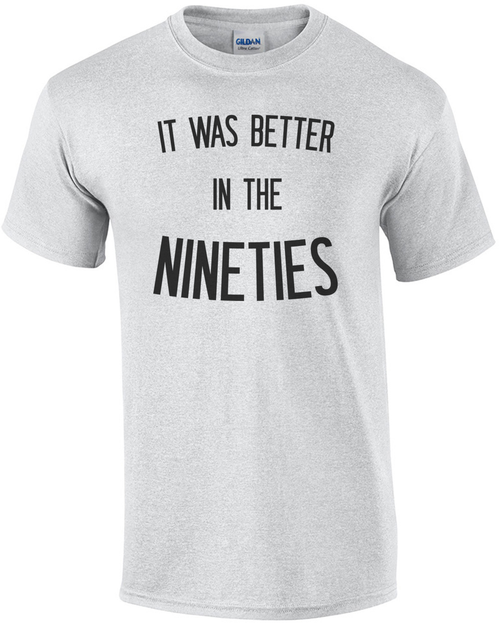 It was better in the nineties - 90's t-shirt