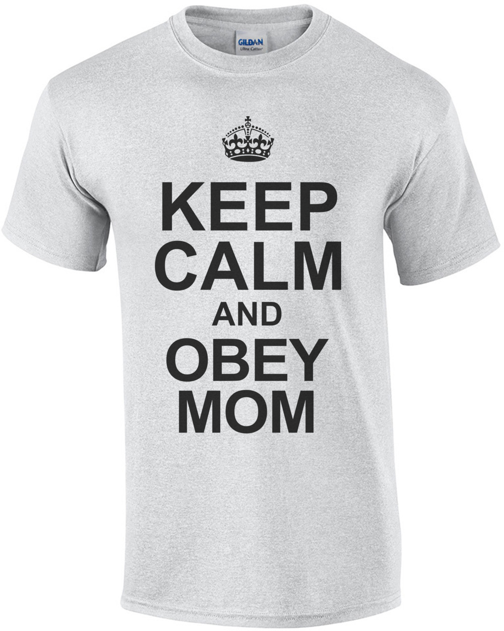 Keep Calm And Obey Mom T-Shirt