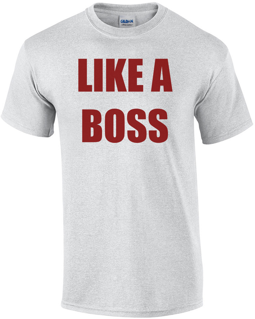 LIKE A BOSS Shirt