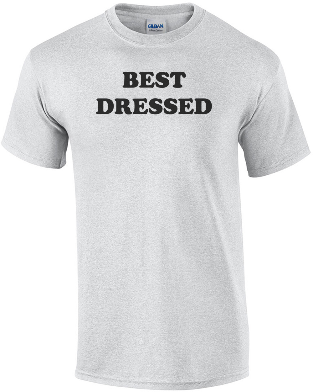BEST DRESSED - funny t-shirt Shirt