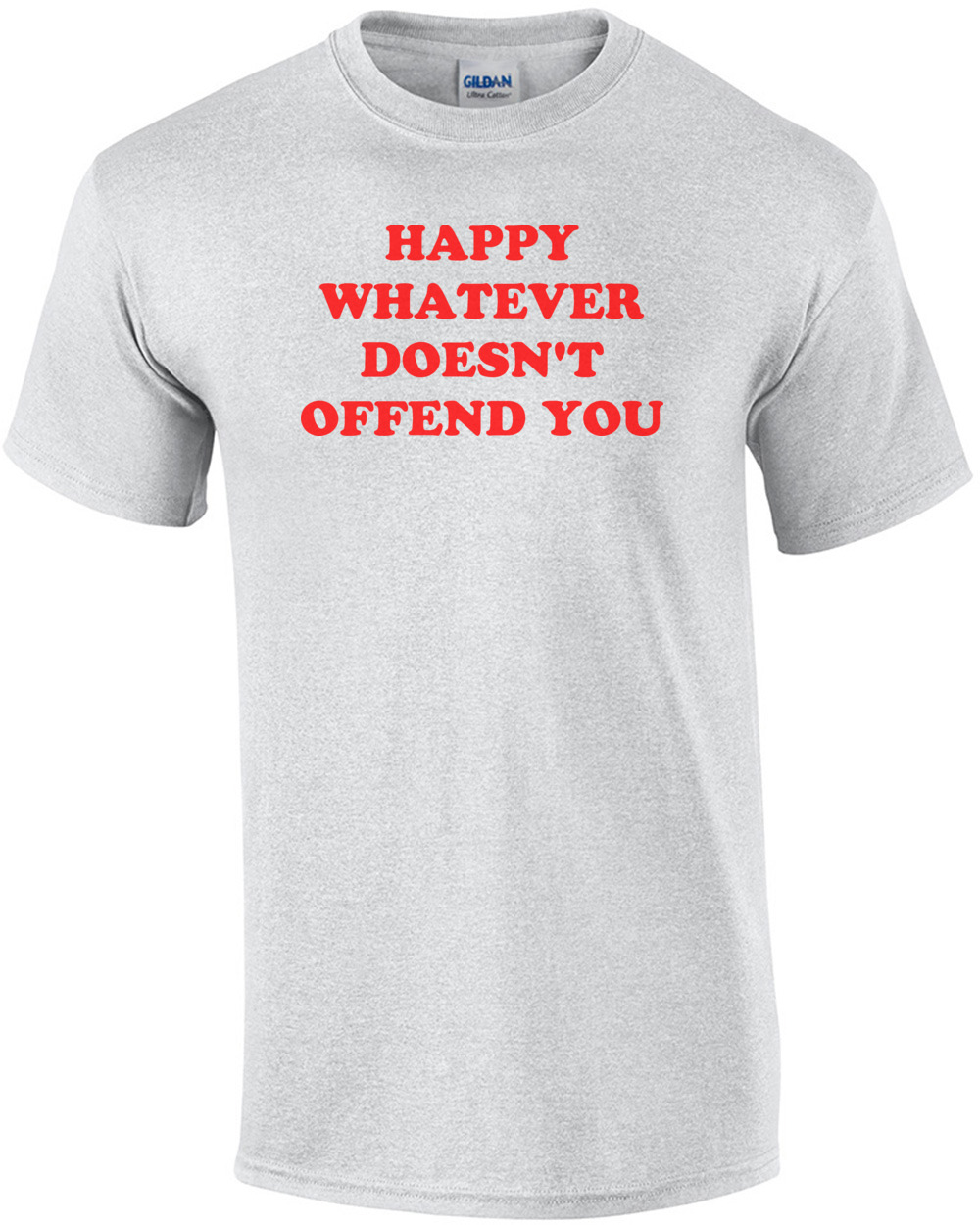 HAPPY WHATEVER DOESN'T OFFEND YOU Shirt